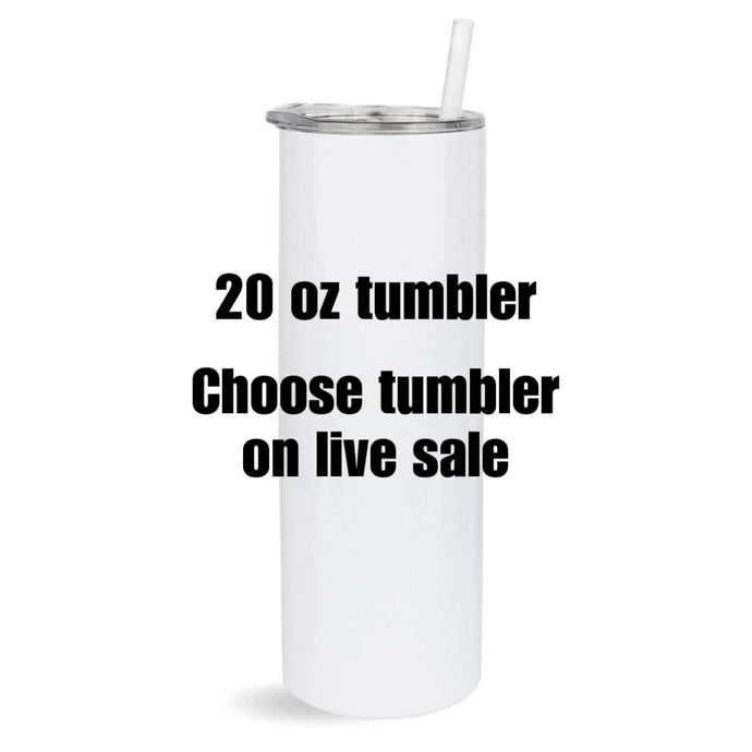 20 Oz Tumbler Live Sale